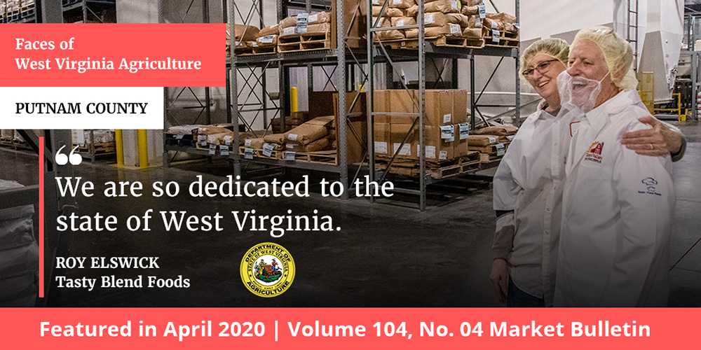 We are so dedicated to the state of West Virginia. - Roy Elswick, Tasty Blend Foods